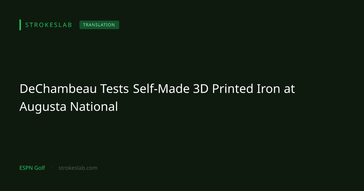 DeChambeau Tests Self-Made 3D Printed Iron at Augusta National