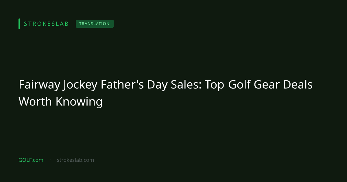 Fairway Jockey Father's Day Sales: Top Golf Gear Deals Worth Knowing