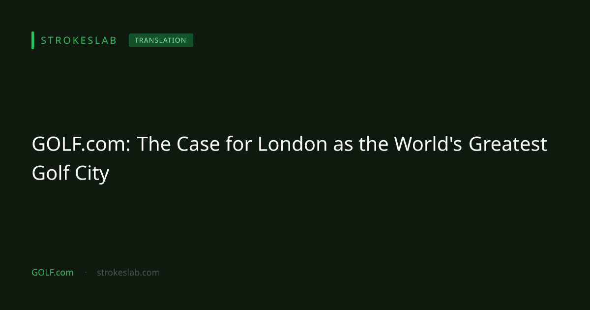 GOLF.com: The Case for London as the World's Greatest Golf City