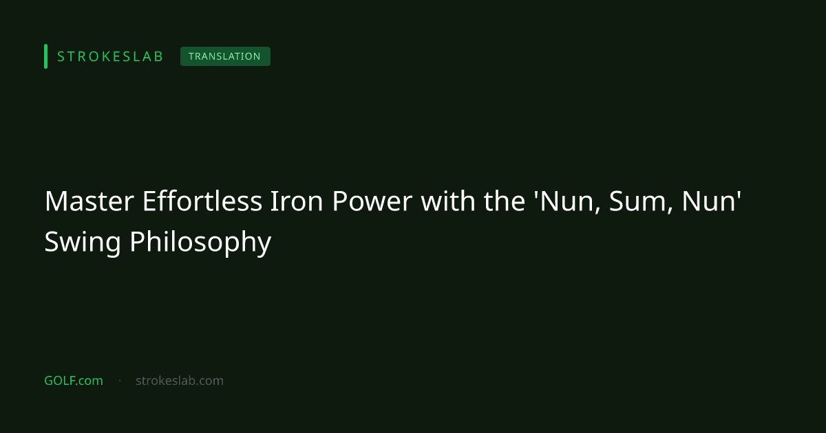 Master Effortless Iron Power with the 'Nun, Sum, Nun' Swing Philosophy