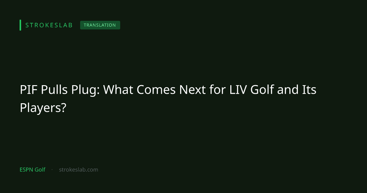 PIF Pulls Plug: What Comes Next for LIV Golf and Its Players?