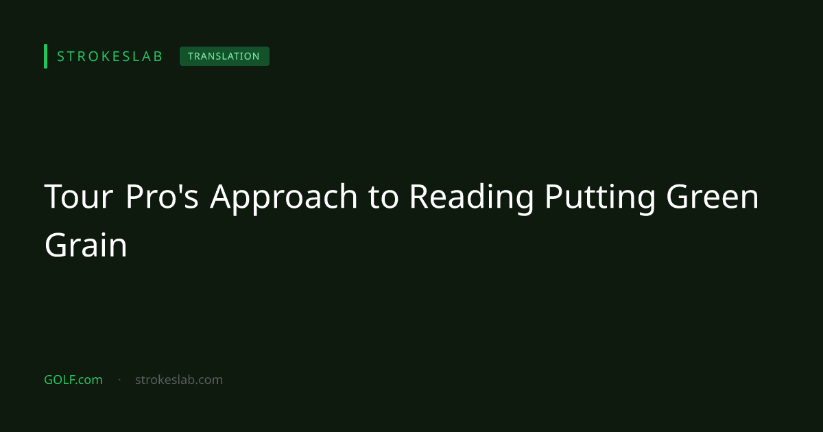 Tour Pro's Approach to Reading Putting Green Grain