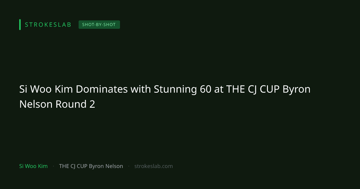 Si Woo Kim、60で圧倒的支配 — The CJ Cup Byron Nelsonラウンド2の完璧な攻撃
